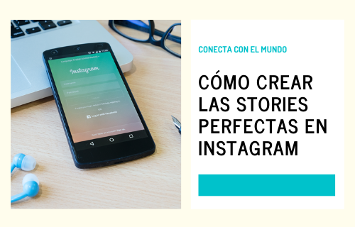 Cómo crear las stories perfectas en instagram